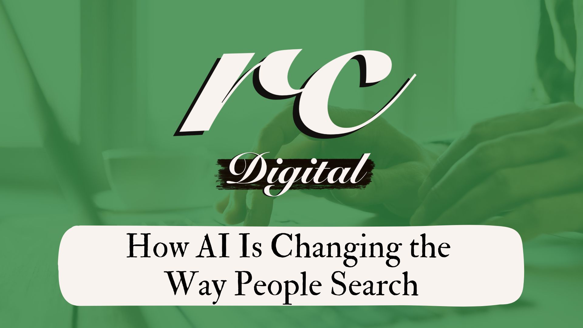 How AI Is Changing the Way People Search